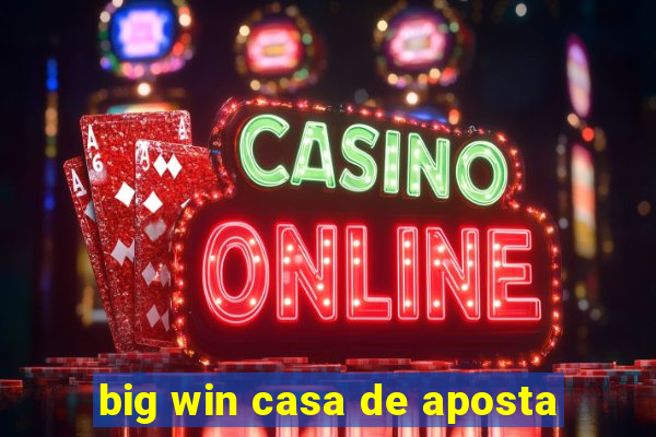 big win casa de aposta